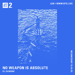 NO WEAPON IS ABSOLUTE - DJ Sundae - 15-10-2025 - NTS 2