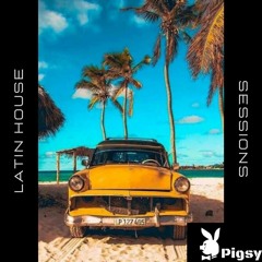 Pigsy- Latín House Sessions