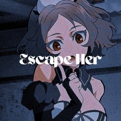 Escape Her (Prod. Hxllowlucy)