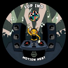 PREMIERE: Lup Ino - Motion Heat [Hive Label]
