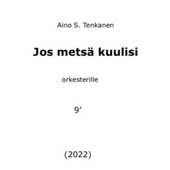 Excerpts from "Jos Metsä Kuulisi" for symphony orchestra