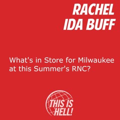 What's in Store for Milwaukee at this Summer's RNC? / Rachel Ida Buff