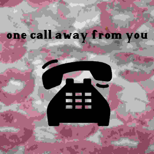 One Call Away From You