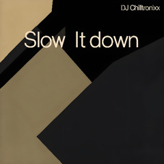 Slow It Down