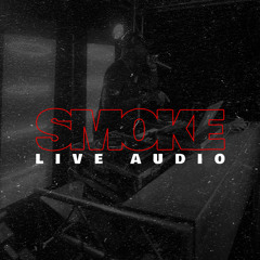 SMOKE LIVE AUDIO