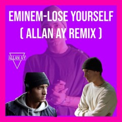 EMINEM - Lose Yourself ( Allan Ay Remix ) [ FREE DOWNLOAD ]