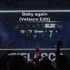 Baby Again (Velasco Edit) [FREE DOWNLOAD]