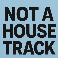 not a housetrack