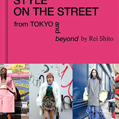 [DOWNLOAD] PDF 📨 Style on the Street: From Tokyo and Beyond by  Rei Shito,Scott Schu