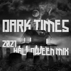 DARK TIMES - 2021 Halloween Mix