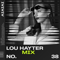 AIAIAI Mix 038 - LOU HAYTER