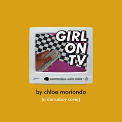 girl on tv - chloe moriondo (cover)