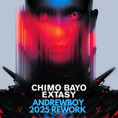 Chimo Bayo - Extasy -  Andrewboy 2025 rework