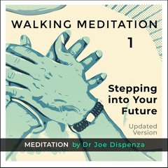 Walking Meditation 1: Stepping into Your Future – Updated Version