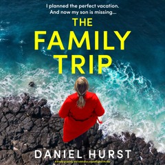 The Family Trip by Daniel Hurst, narrated by Lauryn Allman, Shelley Atkinson