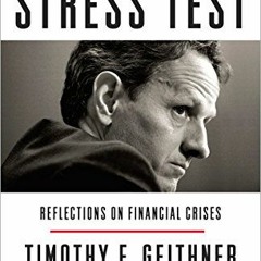 [VIEW] [EBOOK EPUB KINDLE PDF] Stress Test: Reflections on Financial Crises by  Timothy F. Geithner