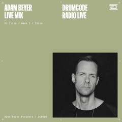 DCR680 – Drumcode Radio Live - Adam Beyer live mix from Hï Ibiza week 1