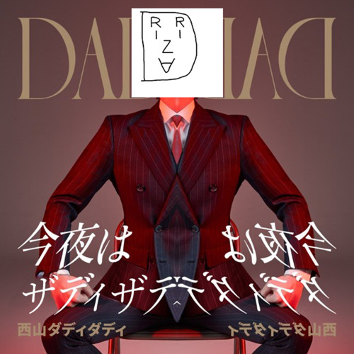 西山ダディダディ - Daddy's Style -今夜はダディダディ- (RIZARDI Zardi Zardi Bootleg)