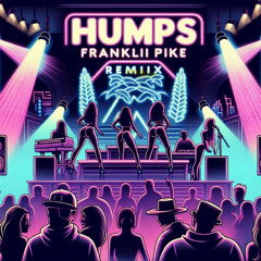 Humps - Franklin Pike Remix (FREE DOWNLOAD)