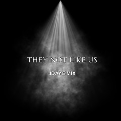 They Not Like Us (Jdaye Mix)