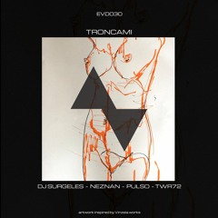 Dj Surgeles - Neznan - Pulso - TWR72 | Troncami [EP] EVOD Digital (EVD030)