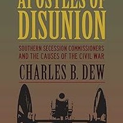 Apostles of Disunion: Southern Secession Commissioners and the Causes of the Civil War (A Natio