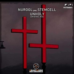 NUROGL presents Stemcell - UNHOLY (ORIGINAL MIX)