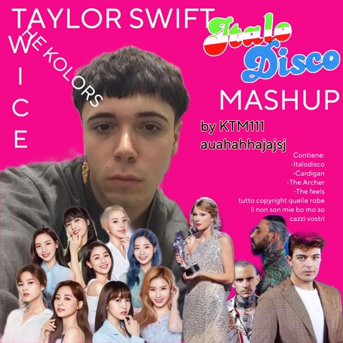 The Kolors - ITALODISCO (KTM111 Mashup/RMX) ft. Taylor Swift, Twice (Questo NON è un Cardigan)