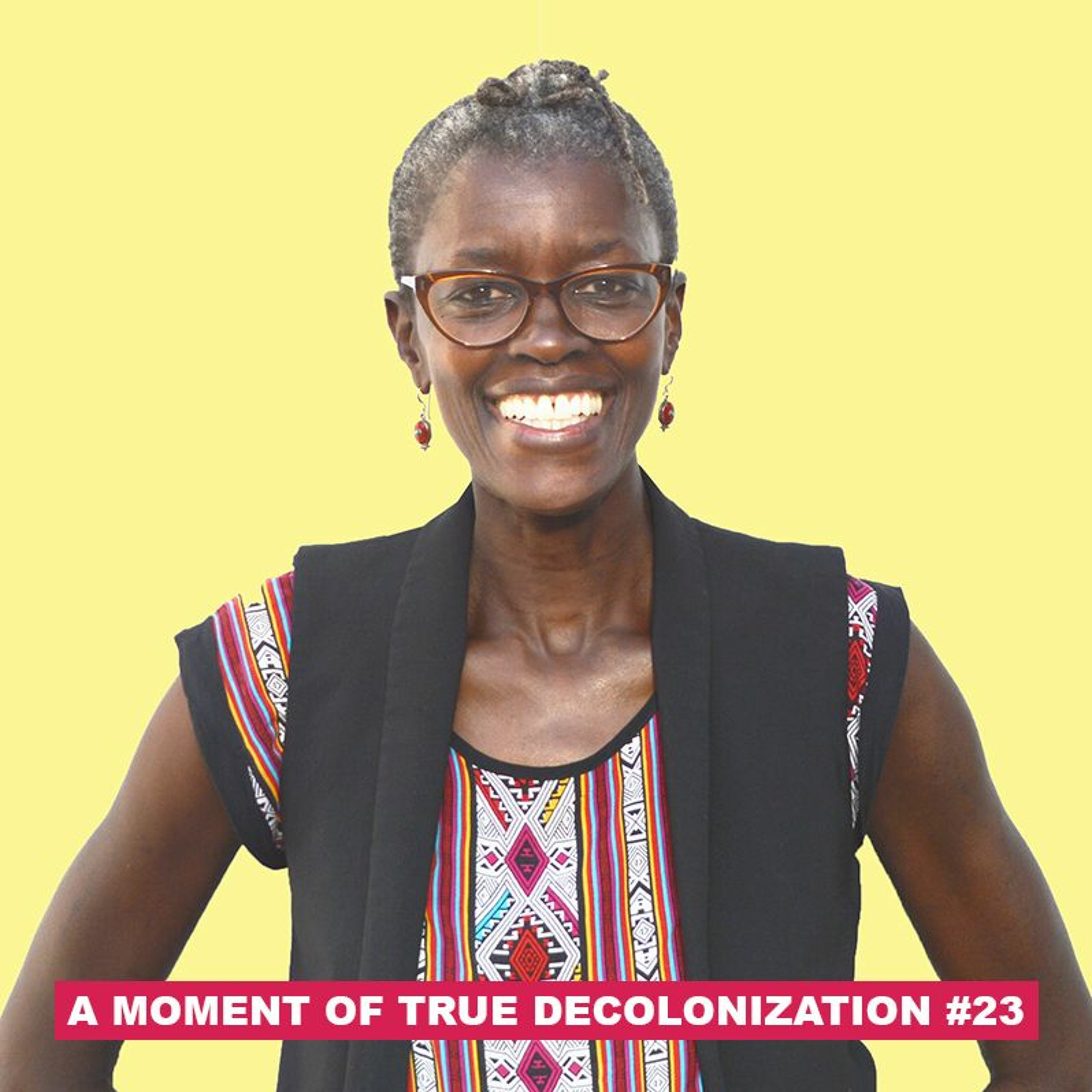 A Moment of True Decolonization #23 Joy Mboya /// Power Knowledge and Being on the African Continent episode artwork