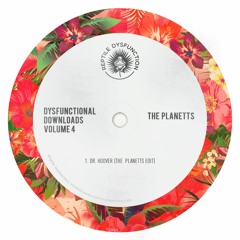 Dysfunctional Downloads Vol.4 - The Planetts - DR HOOVER (the Planetts Edit)