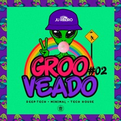 DJ JU RIBEIRO -  GROOVEADO #02 (Fev'21)