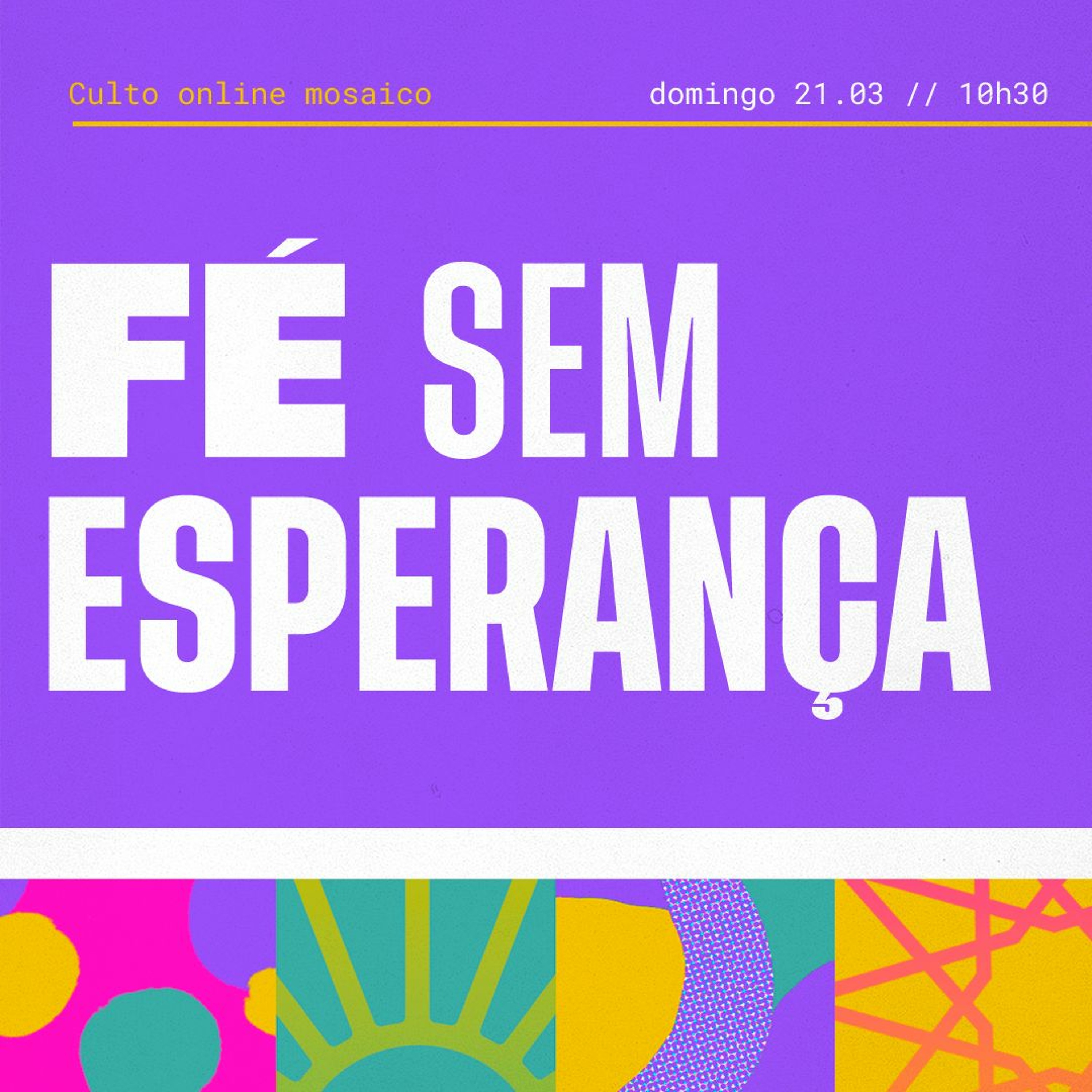 Fé Sem Esperança - Igreja Mosaico - Rodrigo E Diego - 21.03.2021 episode artwork