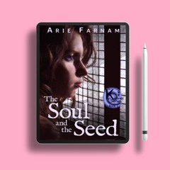 The Soul and the Seed by Arie Farnam. Free Access [PDF]