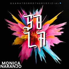 Monica Naranjo - Sola (Guanatos Brothers Circuito Belico 2023)DEMO