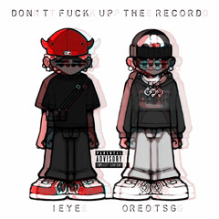 Dont Fuck Up The Record //w Ieye