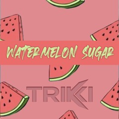Watermelon Sugar (TRIKKI Remix) - Harry Styles