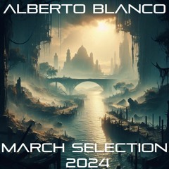 Alberto Blanco - March Selection / 2024