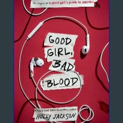 Read^^ ⚡ Good Girl, Bad Blood: The Sequel to A Good Girl's Guide to Murder ^DOWNLOAD E.B.O.O.K.#