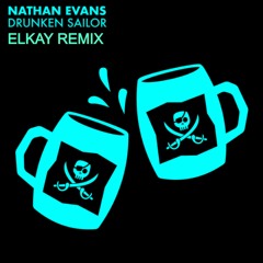 Nathan Evans - Drunken Sailor (ELKAY Remix)