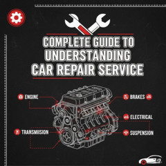 Complete Guide to Understanding Car Repair Service