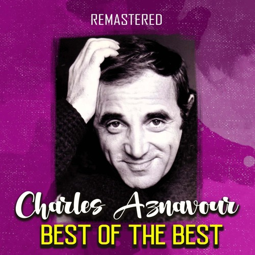 Stream Bon Anniversaire Remastered By Charles Aznavour Listen Online For Free On Soundcloud