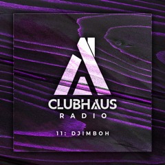 ClubHaus Radio Ep. 11 | djimboh