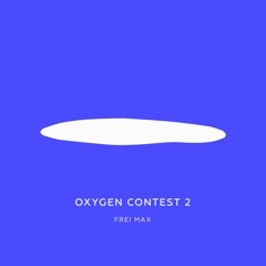 OXYGEN CONTEST 2 - FREI MAX
