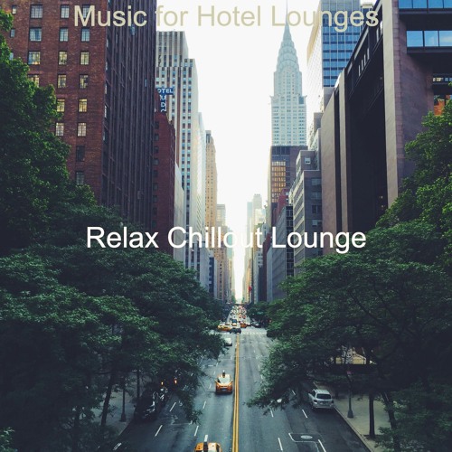 Stream Relaxing Jazz | Listen to Music for Hotel Lounges playlist ...