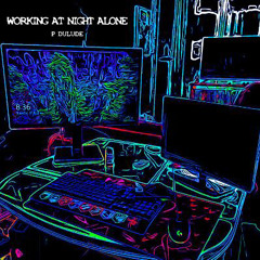 Working at Night Alone
