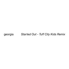 Started Out (Tuff City Kids Remix)