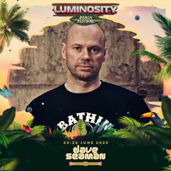 Dave Seaman LIVE @ Luminosity Beach Festival 2022