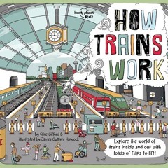 Lonely Planet Kids How Trains Work (How Things Work)     Hardcover – Lift the flap, October 15, 201