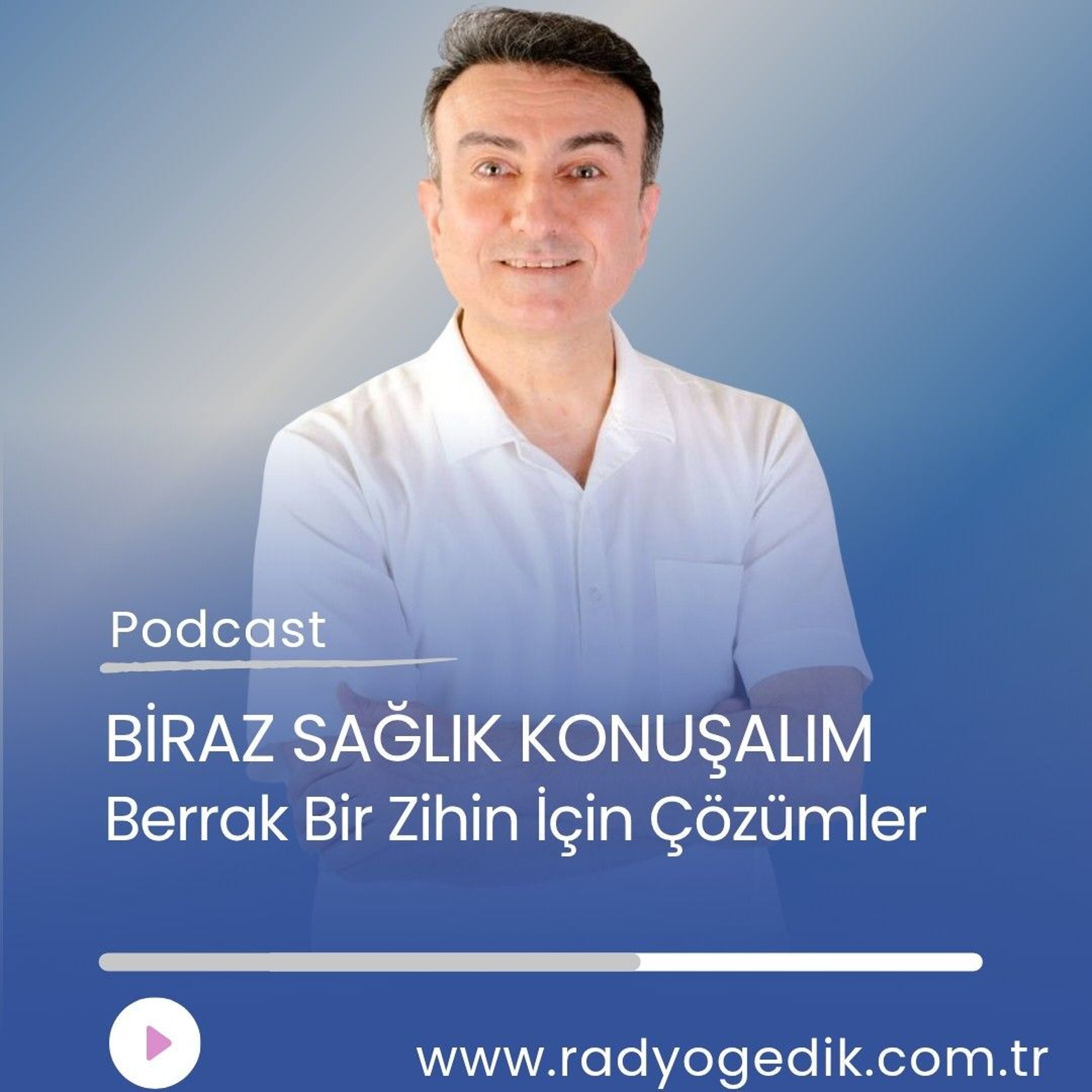 BİRAZ SAĞLIK KONUŞALIM-Berrak Bir Zihin İçin Çözümler episode artwork