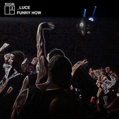 _luce - Funny How